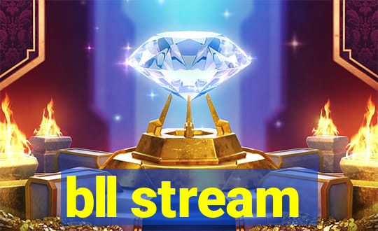 bll stream